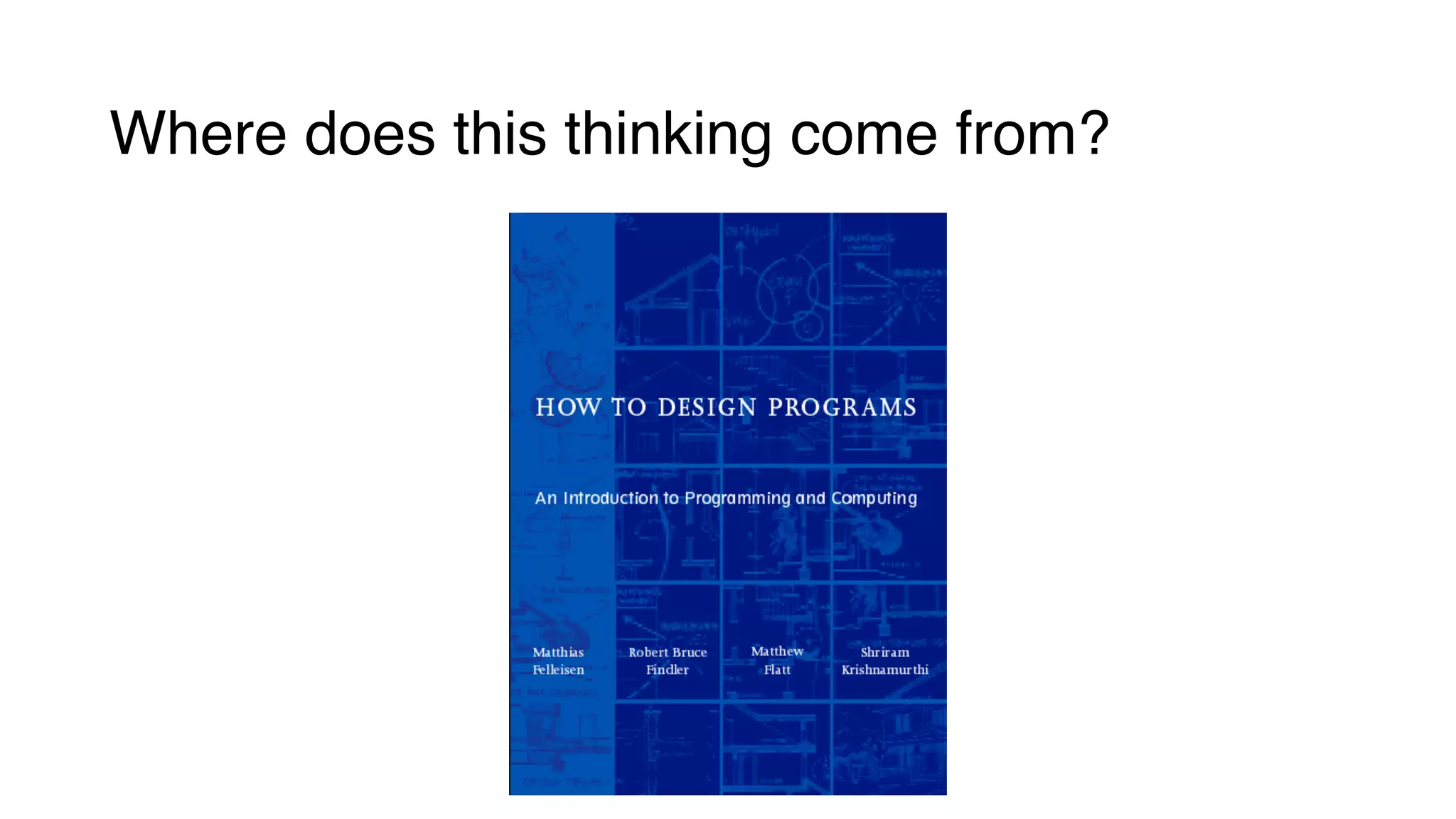 Where does this thinking come from?
 