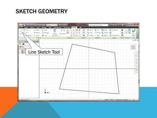 SKETCH GEOMETRY
Line Sketch Tool
 