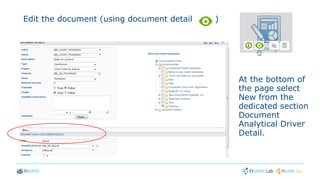 Edit the document (using document detail )
At the bottom of
the page select
New from the
dedicated section
Document
Analytical Driver
Detail.
 