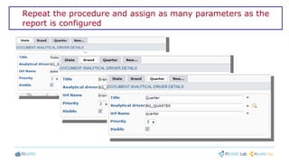 Repeat the procedure and assign as many parameters as the
report is configured
 
