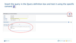 Insert the query in the Query definition box and test it using the specific
comand
 