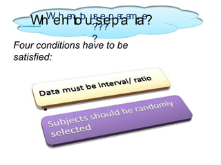 Four conditions have to be
satisfied:
WhW
eh
ne
n
tot
o
uu
s
se
ep
pa
r
aa
m
rae
?
???
?
 