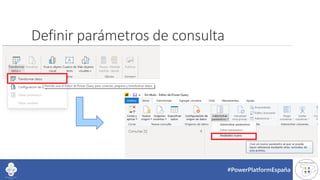 #PowerPlatformEspaña
Definir parámetros de consulta
 