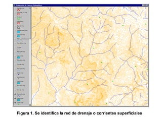 Figura 1. Se identifica la red de drenaje o corrientes superficiales 
 