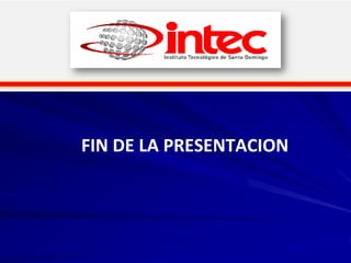 FIN DE LA PRESENTACION
 