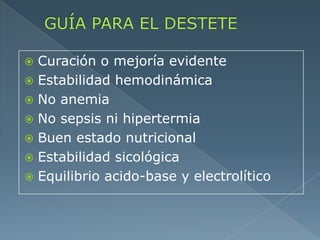  Curación o mejoría evidente
 Estabilidad hemodinámica
 No anemia
 No sepsis ni hipertermia
 Buen estado nutricional
 Estabilidad sicológica
 Equilibrio acido-base y electrolítico
 