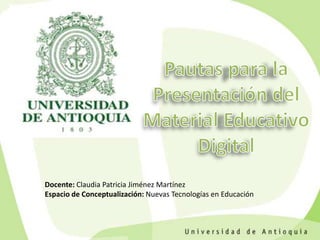 Docente: Claudia Patricia Jiménez Martínez
Espacio de Conceptualización: Nuevas Tecnologías en Educación
 