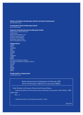 Diretora de Políticas de Educação Infantil e do Ensino Fundamental
Jeanete Beauchamp

Coordenadora Geral de Educação Infan...