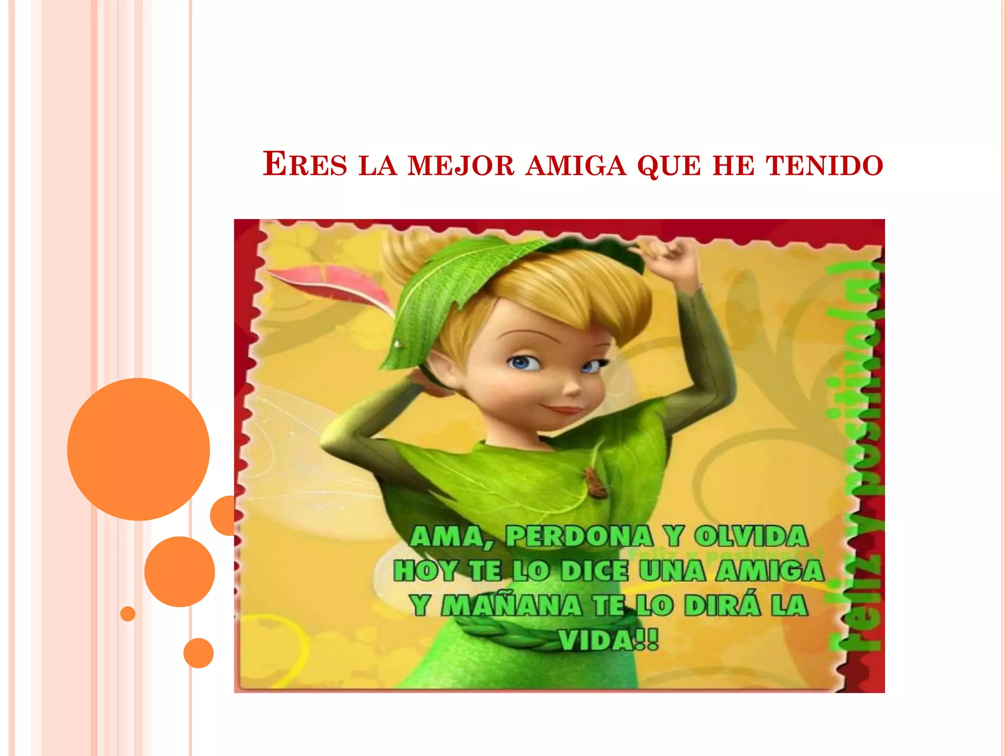 ERES LA MEJOR AMIGA QUE HE TENIDO