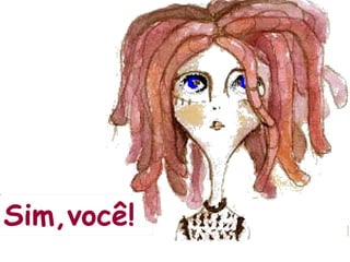 Sim,você! 
