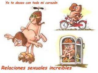 Yo te deseo con todo mi corazón Relaciones sexuales increíbles 