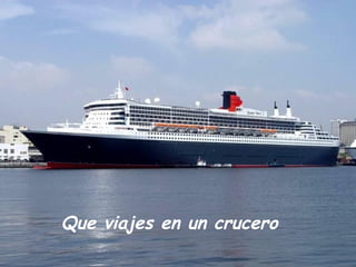 Que viajes en un crucero 