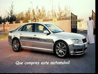 Que compres este   automóvil 