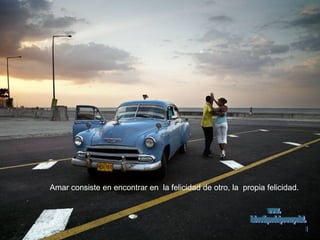 Amar consiste en encontrar en  la felicidad de otro, la  propia felicidad.   www. laboutiquedelpowerpoint. com 