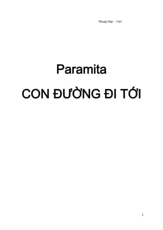 Nhuận Đạt – TMT

Paramita
CON ĐƯỜNG ĐI TỚI

1

 