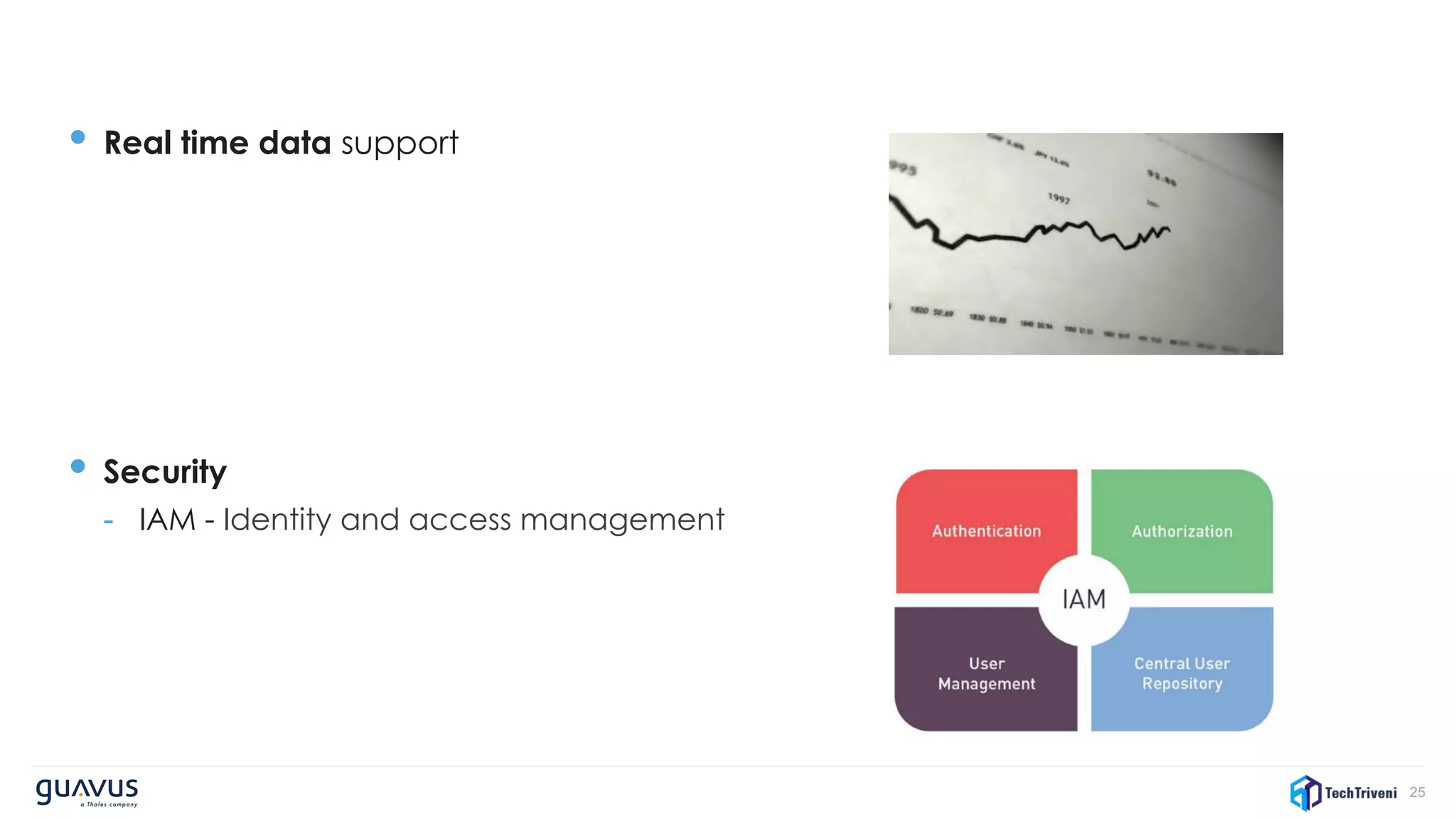 25
• Real time data support
• Security
- IAM - Identity and access management
 