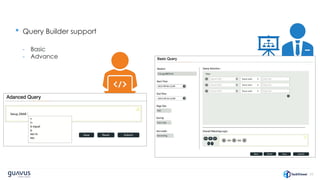 23
• Query Builder support
- Basic
- Advance
 