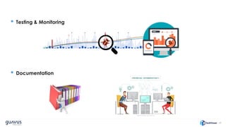 26
• Testing & Monitoring
• Documentation
 