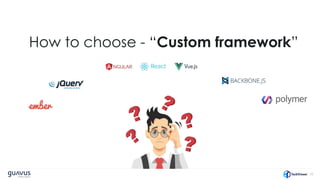 33
How to choose - “Custom framework”
 