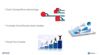 52
• Gain Competitive Advantage
• To Make the Software More Usable
• Excel Your Career
 