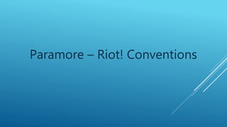 Paramore – Riot! Conventions
 