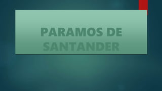 PARAMOS DE
SANTANDER
 
