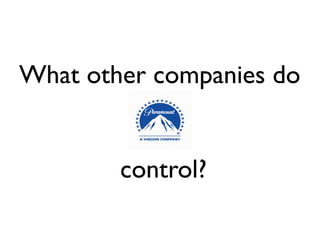 What other companies do


        control?
 