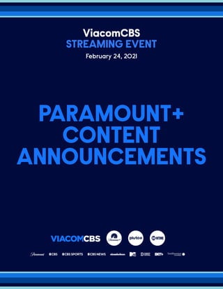 February 24, 2021
PARAMOUNT+
CONTENT
ANNOUNCEMENTS
 