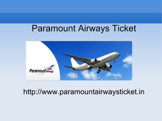 Paramount Airways Ticket http://www.paramountairwaysticket.in 