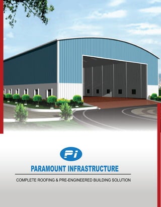 PARAMOUNT INFRASTRUCTURE
COMPLETE ROOFING & PRE-ENGINEERED BUILDING SOLUTION
 