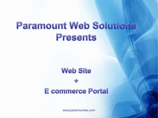 Paramount Web Solutions Presents Web Site  + E commerce Portal  www.paramountws.com 