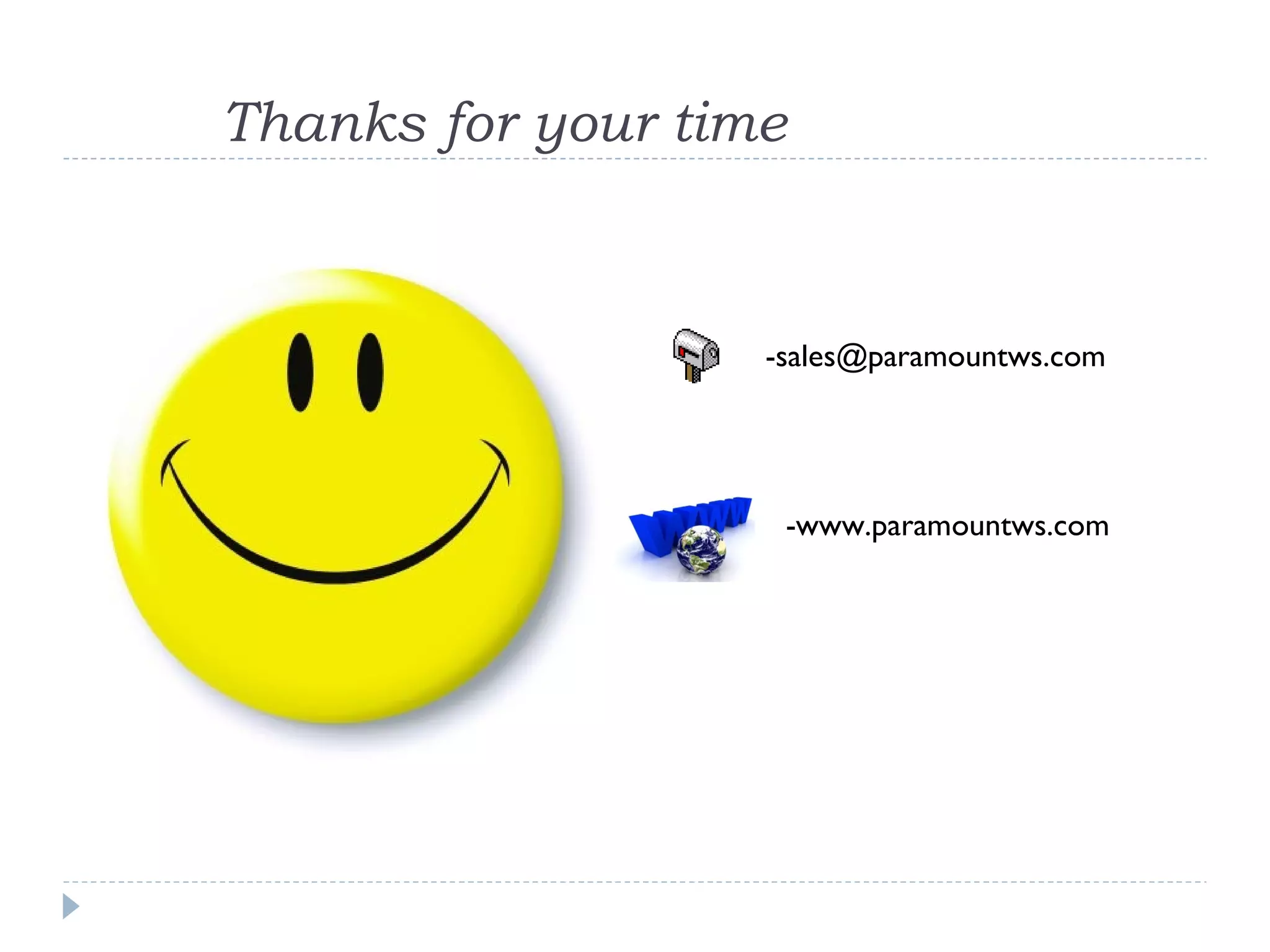  Thanks   for your time  [email_address] -www.paramountws.com 