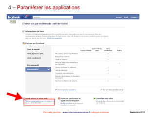 Pour aller plus loin : www.internetsanscrainte.fr rubrique s’informer Septembre 2010
4 – Paramétrer les applications
 