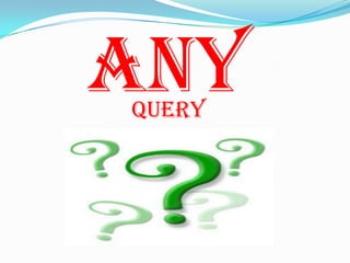 ANY
QUERY
 