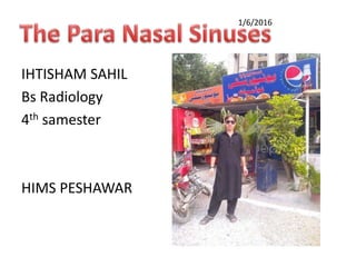 1/6/2016
IHTISHAM SAHIL
Bs Radiology
4th samester
HIMS PESHAWAR
 