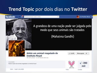 Trend Topic por dois dias no Twitter 
 
