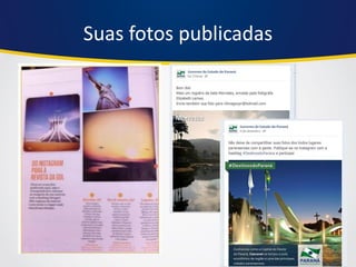 Suas fotos publicadas 
 