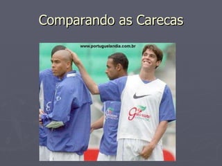 Comparando as Carecas 