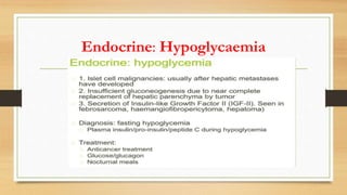 Endocrine: Hypoglycaemia
 