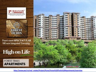 http://www.pscl.in/real_estate/Project/Pune/Forest%20Trails%20Apartments/overview
 