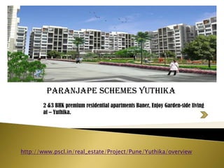 Paranjape Schemes Yuthika 2 &3 BHK premium residential apartments Baner, Enjoy Garden-side living at – Yuthika. http://www.pscl.in/real_estate/Project/Pune/Yuthika/overview 
