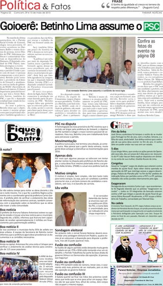 Já o deputado estadu-
al Palozi, da região de
Umuarama, rasgou elogios
ao novo presidente. “Conhe-
ço o Betinho a um bom tem-
po, na SEDU, onde ele é
chefe de gabinete, não mede
esforços para atender os
prefeitos e vereadores da
região”, disse o parlamen-
tar do PSC.
“Betinho é muito di-
nâmico e se encaixa perfei-
tamente no perfil do PSC,
hoje, temos uma liderança
chamada Ratinho Junior,
que mais cedo o mais tarde,
será candidato a governa-
dor, para isso, precisamos
eleger o maior número pos-
sível de prefeitos e vereado-
res, e aqui em Goioerê, sem
dúvida, Betinho seria o
nome certo para prefeito”,
falou o deputado, enaltecen-
do o trabalho do goioeren-
se na SEDU.
O vereador Patrik
Pelói (PT) desejou sorte ao
amigo Betinho e disse que
& Fatos
“
FRASE
Política O Sonho da igualdade só cresce no terreno do
respeito pelas diferenças.” (Augusto Cury)
Goioerê:Goioerê:Goioerê:Goioerê:Goioerê: BeBeBeBeBetinho Lima assume otinho Lima assume otinho Lima assume otinho Lima assume otinho Lima assume o PSCPSCPSCPSCPSC
PARANÁ NOTÍCIASPágina 02 Comcam, 09 e 10 de maio de 2015
se identifica muito com o
PSC, pois na última campa-
nha trabalhou para deputa-
do Paranhos. Além de Pa-
trick, estava presente o ve-
reador Valdecir Vieira (Si-
rinho), os ex-vereadores,
Mário Farias, Dr. Makena
e o ex-prefeito Fuad Kffuri.
Betinho foi categóri-
co em dizer que o PSC terá
um candidato a prefeito, ele
não falou abertamente que
será, mas dentro do grupo
político, muitos já o apon-
tam como pré-candidato em
2016. “Aqui está a minha
família, meus amigos, pes-
soas que me conhecem ao
um bom tempo, agora estou
à disposição do PSC, para
aceitar esse novo desafio”,
finalizou Betinho Lima.
Confira as
fotos do
evento na
página 08
ex-presidente Jacy da Silva,
por iniciar o trabalho do
PSC em Goioerê ainda em
2011.
Jacy também falou
um pouco da história do
PSC e desejou ao novo pre-
sidente sucesso na nova ca-
minhada.
“A politica é um ciclo,
por meio do deputado Pa-
ranhos, inicie o partido em
Goioerê, agora, desejo ao
novo presidente que ele
continue levantando a ban-
deira e os princípios do par-
tido”, disse Jacy, que tam-
bém agradeceu as conquis-
tas que o deputado federal
Edmar Arruda (PSC) e o
deputado estadual Leonal-
do Paranhos trouxeram
para Goioerê.
O novo vice-presi-
dente da Sigla, Junior Mori,
comentou a satisfação em
estar fazendo parte da pro-
visória do PSC. “Betinho
sempre falou que gostaria
que eu estivesse junto com
ele, então, aceitei o convite
para fazer parte desse novo
projeto para Goioerê”, dis-
se Mori.
Na manhã da última
quinta-feira, 06, o Partido
Social Cristão de Goioerê,
elegeu nova provisória. O
evento aconteceu no Dai-
maru Buffet e reuniu deze-
nas de pessoas, novos filia-
dos do PSC, lideranças po-
líticas e comunitárias lota-
ram as dependências do
Daimaru. O deputado esta-
dual do PSC Palozi, tam-
bém prestigiou o evento.
Betinho Lima assu-
miu o partido Cristão e jun-
to com ele mais 13 pessoas
compuseram a nova provi-
sória. Betinho já foi verea-
dor e presidente da Câma-
ra de Goioerê e atualmen-
te, está na chefia de gabine-
te da SEDU (Secretária de
Desenvolvimento Urbano)
importante pasta do Gover-
no, que tem a frente Rati-
nho Junior, também do
PSC, e que foi o deputado
estadual mais votado da his-
tória do Paraná.
Ao usar a palavra,
Betinho disse que o objeti-
vo maior é montar grupo
coeso para as próximas elei-
ções e também agradeceu o
À noite?
Se não sobrou tempo para visitar as obras durante o dia
vai à noite mesmo. Foi o que fez a prefeita Regina junta-
mente com o coordenador geral da prefeitura Carlos Gar-
cia. A prefeita além de verificar o andamento das obras
de reformulação dos canteiros centrais, também conver-
sou com a população sobre os benefícios que as obras
vão trazer a toda comunidade.
Boa notícia
O prefeito de Araruna Fabiano Antoniassi esteve na capi-
tal do estado e trouxe uma boa notícia para o município.
Segundo ele, a SEDU, informou que Araruna tem capaci-
dade de receber aproximadamente 2 milhões em finan-
ciamento para pavimentação asfáltica.
Boa notícia II
Se isso acontecer o município fecha 95% de asfalto em
área urbana. A equipe da Secretaria de Ratinho Junior
informou que a prefeitura agora deve providenciar os do-
cumentos e as certidões necessárias.
Boa notícia III
Ainda na capital, Antoniassi fez uma visita a Cohapar para
verificar o andamento da análise técnica para constru-
ção de 115 casas populares.
Boa notícia IV
A APAE de Ara-
runa recebeu
uma van total-
mente adapta-
da. O veículo
foi comprado
com recurso
d e s t i n a d o
pelo deputado
federal Edmar
Arruda (PSC),
por meio de emenda parlamentar.
PSC na disputa
A homologação da nova provisória do PSC mostrou que o
partido vai brigar pela prefeitura de Goioerê, o objetivo
do PSC também é eleger o maior número possível de ve-
readores. Para isso, Betinho Lima vem trabalhando forte
para estruturar o partido.
Movimentação
A política nunca para, mal termina uma eleição, já come-
ça outra. Mas parece que a partir desta semana, muita
gente deve começar a intensificar as movimentações para
2016.
Apenas dois
Por mais que algumas pessoas se esforcem em tentar
plantar nomes na disputa pela prefeitura de Rancho ale-
gre, a coisa deve ficar mesmo polarizada entre o ex-pre-
feito Adão Aristeu (PSDB) e a atual vice-prefeita Sueli do
PT.
Motivo simples
O motivo é simples, bem simples, não tem tanto índio
para tanto cacique, ou seja, para ser candidato a prefeito
precisa ter vice, e um bom número de candidatos a vere-
adores, sem isso, é só barulho de carriola.
Lêu volta
O ex-vereador
Helenildo dos Santos
já anunciou que vol-
taapolíticaem2016.
No PSC, o nome dele
é unanimidade para
ser indicado em uma
chapa majoritária
Sondagem eleitoral
No próximo mês o Jornal Paraná Notícias deverá enco-
mendar uma sondagem eleitoral em Peabiru, quatro no-
mes já se colocaram a disposição para disputar a prefei-
tura, mas até lá pode aparecer mais.
Fusão ou confusão
As fusões de alguns partidos estão deixando muita gente
de cabelo em pé. PTB e DEM estão tentando virar um só,
detalhe; o Partido Trabalhista faz parte da base aliada do
governo Dilma e os Democratas são oposição. Já pensou
que bagunça!
Fusão ou confusão II
PSB e PPS também estão de namoro, nesse caso, o casa-
mento está mais próximo de ser realizado, pois os dois
são oposição ao governo federal.
Fusão ou confusão III
A batata quente vai ficar nas mãos dos próximos candi-
datos que terão que se virar para achar um espaço. Mui-
tos vão ter que pular fora, afinal de contas, dois corpos
não ocupam o mesmo espaço.
Fim da linha
José Dirceu acalentava há tempos o sonho de se mudar
para Portugal no fim do ano, com a mulher, Simone, e a
filha do casal, ainda bebê. Sua defesa estima que a extin-
ção de sua pena deva ocorrer no fim do ano. O sonho
dele era poder andar nas ruas sem ser vaiado.
5 dias
OjuizSérgioMoro,queconduzasaçõespenaisdaOpera-
ção Lava Jato, deu um prazo de 5 dias para o ex--tesourei-
ro do PT João Vaccari Neto explicar depósitos em dinhei-
ro na conta de sua mulher, Giselda Rousie de Lima.
Congelou
Governo “congela” cargos de aliados que votaram contra
medida do ajuste fiscal. Após obter vitória apertada na
aprovação da MP que restringe acesso a seguro-desem-
prego, Palácio do Planalto põe ‘no fim da fila’ pedidos de
indicação feitos por partidos como o PDT e o PP; petistas
rebeldes não serão punidos internamente pela sigla.
Exageraram
Nalegendadoex-ministroCarlosLupi–querecentemen-
te foi flagrado dizendo que os petistas “exageraram no
roubo” –, todos os 19 integrantes da bancada votaram
contra a MP que integra o pacote de ajuste fiscal do go-
verno Dilma Rousseff. Atualmente, o PDT ocupa o Minis-
tério do Trabalho, comandado por Manoel Dias.
Na cadeia
O ministro Teori Zavascki, do STF, negou habeas corpus ao ex--
diretordaPetrobrásRenatoDuque,emprisãopreventivadesde
marçoporparticipaçãonoesquemadecorrupçãoenvolvendo
a Petrobrás deflagrado pela Operação Lava Jato. Duque foi
preso no final do ano passado, liberado em dezembro após
decisão do STF.
ChargeChargeChargeChargeCharge
O ex-vereador Betinho Lima assumiu o comando da nova sigla
 