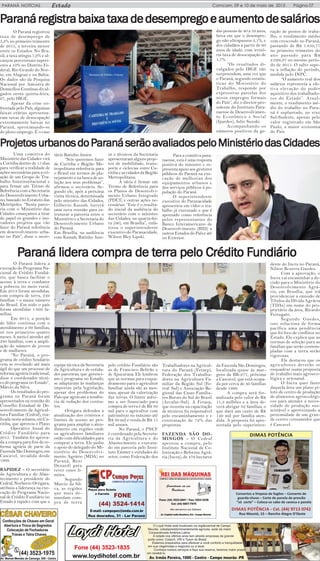 Comcam, 09 e 10 de maio de 2015 Página 07PARANÁ NOTÍCIAS Estado
EADORES DE JANIÓPOLIS
AROL
PPPPParanáregistrabaixataxadedesemaranáregistrabaixataxadedesemaranáregistrabaixataxadedesemaranáregistrabaixataxadedesemaranáregistrabaixataxadedesempregoeaumentpregoeaumentpregoeaumentpregoeaumentpregoeaumentodesaláriosodesaláriosodesaláriosodesaláriosodesalários
O Paraná registrou
taxa de desemprego de
5,3% no primeiro trimestre
de 2015, a terceira menor
entre os Estados. No Bra-
sil, a taxa atingiu 7,9% e al-
cançou percentuais superi-
ores a 10% no Distrito Fe-
deral, Rio Grande do Nor-
te, em Alagoas e na Bahia.
Os dados são da Pesquisa
Nacional por Amostra de
Domicílios Contínua divul-
gados nesta quinta-feira,
07, pelo IBGE.
Apesar da crise en-
frentada pelo País, algumas
faixas etárias apresenta-
ram taxas de desocupação
extremamente baixas no
Paraná, aproximando-se
do pleno emprego. É o caso
das pessoas de 40 a 59 anos,
faixa em que o desempre-
go não ultrapassou 2,1%, e
dos cidadãos a partir de 60
anos de idade, com irrisó-
ria taxa de desocupação de
1,7%.
“Os resultados di-
vulgados pelo IBGE não
surpreendem, uma vez que
o Paraná, segundo estatís-
ticas do Ministério do
Trabalho, responde por
expressivas parcelas dos
novos empregos formais
do País”, diz o diretor-pre-
sidente do Instituto Para-
naense de Desenvolvimen-
to Econômico e Social
(Ipardes), Julio Suzuki.
Acompanhando os
números positivos da ge-
ração de postos de traba-
lho, o rendimento médio
vem crescendo no Paraná,
passando de R$ 1.850,77
no primeiro trimestre do
ano passado para R$
2.026,97 no mesmo perío-
do de 2015. O salto supe-
ra a inflação do período,
medida pelo INPC.
“O aumento real dos
salários representa a efe-
tiva elevação do poder
aquisitivo dos trabalhado-
res do Estado”. Atual-
mente, o rendimento mé-
dio do trabalho no Para-
ná é suplantado, no eixo
Sul-Sudeste, apenas pelo
valor registrado em São
Paulo, a maior economia
do País.
PrPrPrPrProjeojeojeojeojetttttosurbanosdoPosurbanosdoPosurbanosdoPosurbanosdoPosurbanosdoParanáserãoaaranáserãoaaranáserãoaaranáserãoaaranáserãoavvvvvaliadospeloMinistériodasCidadesaliadospeloMinistériodasCidadesaliadospeloMinistériodasCidadesaliadospeloMinistériodasCidadesaliadospeloMinistériodasCidades
Uma comitiva do
Ministério das Cidades virá
a Curitiba dentro de 15 dias
para verificar a realidade de
ações necessárias para a cri-
ação de um Grupo de Tra-
balho Interinstitucional e
para firmar um Termo de
Referência com a Secretaria
do Desenvolvimento Urba-
no, baseado no Estatuto das
Metrópoles. “Nesta parce-
ria com o Ministério das
Cidades começamos a tirar
do papel os grandes e ino-
vadores projetos que vão
fazer do Paraná referência
em desenvolvimento urba-
no no País”, disse o secre-
tário Ratinho Junior.
“Nós queremos fazer
de Curitiba e Região Me-
tropolitana referência para
o Brasil em termos de pla-
nejamento e na busca de so-
lução aos seus problemas”,
afirmou o secretário. Se-
gundo ele, após a próxima
visita técnica, determinada
pelo ministro das Cidades,
Gilberto Kassab, haverá
uma nova reunião para es-
truturar a parceria entre o
Ministério e a Secretaria do
Desenvolvimento Urbano
do Paraná.
Em Brasília, na audiência
com Kassab, Ratinho Juni-
or e técnicos da Secretaria
apresentaram alguns proje-
tos de mobilidade, trans-
porte e ciclovias entre Cu-
ritiba e as cidades da Região
Metropolitana.
A ideia é firmar um
Termo de Referência para
os Planos de Desenvolvi-
mento Urbano Integrado
(PDUI) e outras ações ne-
cessárias. “Este é o resulta-
do inicial da audiência do
secretário com o ministro
das Cidades, na quarta-fei-
ra (06), em Brasília”, enfa-
tizou o superintendente
executivo do Paranacidade,
Wilson Bley Lipski.
Para a comitiva para-
naense, esta é uma resposta
positiva do ministro e re-
presenta apoio aos gestores
públicos do Paraná na exe-
cução de melhorias dos
equipamentos urbanos e
dos serviços públicos à po-
pulação do Paraná.
O superintendente
executivo do Paranacidade
apresentou em vídeo o tra-
balho já executado e que é
apontado como referência
pelos representantes do
Banco Interamericano de
Desenvolvimento (BID) a
outros Estados do País e até
no Exterior.
PPPPParaná lidera comaraná lidera comaraná lidera comaraná lidera comaraná lidera compra de tpra de tpra de tpra de tpra de terra pelo Créditerra pelo Créditerra pelo Créditerra pelo Créditerra pelo Crédito Fo Fo Fo Fo Fundiárioundiárioundiárioundiárioundiário
O Paraná lidera a
execução do Programa Na-
cional de Crédito Fundiá-
rio, que busca facilitar o
acesso à terra e combater
a pobreza no meio rural.
Em 2014 foram atendidas,
com compra de terra, 249
famílias – o maior número
do Brasil. Em todo o país
foram atendidas 1.602 fa-
mílias.
Em 2015, a posição
de líder continua com o
atendimento a 99 famílias,
só nos primeiros quatro
meses. A meta é atender até
280 famílias, com a ampli-
ação do número de jovens
e de mulheres.
“No Paraná, o pro-
grama de crédito fundiário
vem se revelando até mais
ágil do que um processo de
reforma agrária tradicional,
disse o coordenador técni-
co do programa no Estado”,
Márcio da Silva.
Os resultados do pro-
grama no Paraná foram
apresentados na reunião do
Conselho Estadual de De-
senvolvimento da Agricul-
tura Familiar (Cedraf), rea-
lizada nesta semana, em Cu-
ritiba, que aprovou o Plano
Operativo Anual do
Crédito Fundiário para
2015. Também foi aprova-
da a compra para fins de re-
forma agrária de parte da
Fazenda São Domingos, em
Cascavel, invadida desde
1999.
RAPIDEZ - O secretário
da Agricultura e do Abas-
tecimento e presidente do
Cedraf, Norberto Ortigara,
atribuiu a liderança na exe-
cução do Programa Nacio-
nal de Crédito Fundiário no
Estado à rapidez com que a
equipe técnica da Secretaria
da Agricultura e de entida-
des parceiras, que gerenci-
am o programa no Estado,
se adaptaram às mudanças
impostas pela legislação,
apesar dos problemas do
País que agravam a tendên-
cia de redução dos contra-
tos.
Ortigara defendeu a
atualização dos critérios e
limites de acesso ao pro-
grama para ampliar o aten-
dimento em regiões onde
os agricultores familiares
estão com dificuldades para
comprar a terra. Ele pediu
o apoio do delegado do Mi-
nistério do Desenvolvi-
mento Agrário (MDA) no
Paraná, Reni
Denardi para
rever esses li-
mites.
Segundo
Marcio da Sil-
va, as regiões
que mais de-
mandam com-
pra de terra
pelo crédito Fundiário são
as de Francisco Beltrão e
de Apucarana. Ele lembrou
que as normas para enqua-
dramento para o agricultor
familiar ainda são as mes-
mas, apesar da valorização
das terras. O limite máxi-
mo a ser financiado para
compra de terra é de R$ 80
mil para o agricultor com
patrimônio no máximo até
R$ 30 mil e renda de R$ 15
mil anuais.
No Paraná, o PNCF
é coordenado pela Secreta-
ria da Agricultura e do
Abastecimento e executa-
do em parceria pelo Insti-
tuto Emater e entidades do
setor, como Federação dos
Trabalhadores na Agricul-
tura do Paraná (Fetaep),
Federação dos Trabalha-
dores na Agricultura Fa-
miliar da Região Sul (Fe-
traf Sul) e Associação Re-
gional das Casas Familia-
res Rurais do Sul do Brasil
(Arcafar-Sul). A Fetaep,
que investiu na capacitação
de técnicos, foi responsável
pelo encaminhamento e e
contratação de 72% das
propostas.
FAZENDA SÃO DO-
MINGOS - O Cedraf
aprovou a compra, pelo
Instituto Nacional de Co-
lonização e Reforma Agrá-
ria (Incra), de 479 hectares
da Fazenda São Domingos,
localizada quase às mar-
gens da BR-277, próxima
a Cascavel, que está ocupa-
da por cerca de 40 famílias
desde 1999.
A compra será for-
malizada pelo valor de R$
11,3 milhões e a área de-
verá abrigar 82 famílias, o
que dará um custo de R$
140 mil por família aten-
dida. A proposta foi apre-
sentada pelo superinten-
dente do Incra no Paraná,
Nilton Bezerra Guedes.
Com a aprovação, o
Incra vai encaminhar a de-
cisão para o Ministério do
Desenvolvimento Agrá-
rio, em Brasília, que irá
providenciar a emissão de
Títulos da Dívida Agrária
(TDAs) em nome do pro-
prietário da área, Ricardo
Festugato.
Segundo Guedes,
isso soluciona de forma
pacífica uma pendência
que foi foco de conflitos no
Estado. Ele explica que as
normas de seleção para as
famílias que serão contem-
pladas com a terra serão
rigorosas.
Ele destacou que os
agricultores deverão se
enquadrar numa proposta
de trabalho mais agroeco-
lógica e artesanal.
O Incra quer fazer
daquela área um plano pi-
loto de centro de produção
de alimentos agroecológi-
cos para atender a neces-
sidade de produção sus-
tentável e aproveitando a
proximidade de um gran-
de centro consumidor que
é Cascavel.
 
