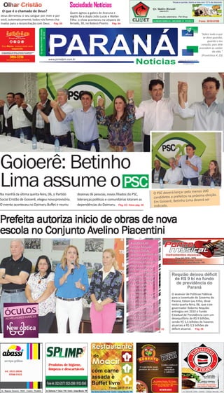 O PSC deverá lançar pelo menos 200
candidatos a prefeitos na próxima eleição.
Em Goioerê, Betinho Lima deverá ser
indicado...