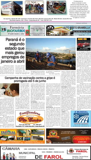 Página 04 Comcam, 26 e 27 de maio de 2015 PARANÁ NOTÍCIAS
De segunda a sábado R$ 14,00 - Domingos e feriados R$ 16,00 - Marmitex pequena R$ 7,00 - Média R$ 9,00 - Grande R$ 11,00
Rua Santa Catarina, 2120 - Centro - Campo Mourão PR Fone: (44) 3017-1141
O restaurante do
Moacir, localizado na área
central de Campo Mourão, vem
se tornando ponto de encontro de
pessoas de toda região. A passeio
ou a trabalho, muitas pessoas tem
preferido o restaurante para fazer uma
saborosa refeição. Com preços aces-
síveis e uma ótima qualidade,o
restaurante já virou referencia
na região da Comcam.
PPPPParaná é oaraná é oaraná é oaraná é oaraná é o
segundosegundosegundosegundosegundo
estado qestado qestado qestado qestado queueueueue
mais germais germais germais germais gerououououou
ememememempregos depregos depregos depregos depregos de
janeirjaneirjaneirjaneirjaneiro a abrilo a abrilo a abrilo a abrilo a abril
O Paraná é o segun-
do estado com maior gera-
ção de empregos com car-
teira assinada nos primeiros
quatro meses de 2015. O
estado contabilizou um sal-
do positivo de 23.459 pos-
tos com carteira
assinada nos pri-
meiros quatro me-
ses de 2015, o que
representa um
crescimento de 0,86% no
estoque de empregos for-
mais, de acordo com Cadas-
tro Geral de Empregados e
Desempregados (Caged),
divulgado nesta sexta-feira,
22, pelo Ministério do Tra-
balho. A primeira posição
no período é ocupada por
Santa Catarina.
Em abril especifica-
CamCamCamCamCampanha de vpanha de vpanha de vpanha de vpanha de vacinação contra a gripe éacinação contra a gripe éacinação contra a gripe éacinação contra a gripe éacinação contra a gripe é
prprprprprorrorrorrorrorrogada até 5 de junhoogada até 5 de junhoogada até 5 de junhoogada até 5 de junhoogada até 5 de junho
A Secretaria de Es-
tado da Saúde anunciou nes-
ta sexta-feira, 22, a prorro-
gação da campanha de vaci-
nação contra a gripe até o
dia 5 de junho. Até esta sex-
ta, mais de 1,7 milhão de
pessoas foram imunizadas, o
que representa 65% do to-
tal da meta estabelecida, que
é a de vacinar 80% do grupo
prioritário. Este grupo tem
direito a vacina gratuita,
pelo governo.
Rio Grande do Sul,
Paraná e Amapá são os es-
tados que mais vacinaram
até o momento com índices
acima de 60%. A média na-
cional é de 46%.
Dentre os grupos que
têm direito à vacina gratui-
ta, o das gestantes é o que
tem menor núme-
ro de doses aplica-
das.São59mildo-
ses até agora, o
que representa
51% das grávidas
vacinadas. Em se-
guida estão os tra-
balhadores da
saúde, com 116
mil doses aplica-
das (49,07%); as crianças de
seis meses a menores de cin-
co anos, com 376 mil vaci-
nas aplicadas (54,71%); 869
mil idosos (73,41%); o gru-
po de puérperas atingiu 15
mil doses aplicadas (79,53%)
e 11 mil indígenas foram va-
cinados (78,74%). “A vacina
contra a gripe continuará
disponível em todas as uni-
dadesdesaúdedoParanáaté
o dia 5 de junho, mas é im-
portante que todos aqueles
que têm direito à imuniza-
ção procurem se vacinar o
quanto antes, porque a pro-
teção só é garantida depois
de 15 dias da aplicação”, ex-
plica o coordenador estadu-
al de Imunização da Secre-
taria da Saúde, João Luiz
Crivellaro.
NÚMEROS - Em 2014, o
Paraná registrou 227 casos
graves de gripe e 16 pesso-
as morreram em decorrên-
cia da doença. A transmis-
são ocorre por meio do con-
tato com secreções das vias
respiratórias, eliminadas
pela pessoa contaminada ao
falar, tossir ou espirrar.
Também ocorre por meio
das mãos e objetos contami-
nados, quando entram em
contato com mucosas (boca,
olhos, nariz).
A recomendação para
evitar a contaminação é que
as pessoas tomem cuidados
simples como lavar as mãos
várias vezes ao dia; cobrir o
nariz e a boca ao tossir e es-
pirrar; evitar tocar o rosto e
não compartilhar objetos de
uso pessoal.
SINTOMAS - Os sintomas
da gripe são febre, tosse ou
dor na garganta, além de
outros, como dor de cabeça,
dor muscular e nas articula-
ções. Já o agravamento pode
ser identificado por falta de
ar, febre por mais de três
dias, piora de sintomas gas-
trointestinais, dor muscular
intensa e prostração. Caso a
pessoa apresente esses sin-
tomas, deve procurar um
serviço de saúde o mais rá-
pido possível.
mente, o Paraná registrou
o menor número de fecha-
mento de postos de traba-
lho formais entre os estados
da região Sul do país. De
acordo com o Caged, no
período, foram fechadas
2.002 vagas, no Paraná, das
13.489 extintas nos três es-
tados da região. No Brasil,
foram eliminados 97.828
postos de trabalho.
SETORES - Os Serviços, a
Indústria de Transforma-
ção e a Agropecuária são os
principais responsáveis pelo
bom desempenho do em-
prego no Paraná, de janei-
ro a abril. Em seguida, es-
tão a Construção Civil e a
Administração Pública.
Mais uma vez o interior do
Estado foi responsável pela
maior parte das vagas de
emprego formais geradas.
Os municípios que mais se
destacaram nos primeiros
quatro meses do ano foram
Londrina, Maringá, Orti-
gueira, Cascavel, Toledo e
Pato Branco.
ABRIL – Le-
vantamento do
Observatório
do Trabalho,
que faz parte da
Secretaria do
Trabalho e De-
senvolvimento
Social, mostra
que o setor que
gerou o maior
número de pos-
tos de trabalho no Paraná,
em abril, foi o da agropecu-
ária (1.065). O comércio foi
o segundo colocado, com
um saldo de 224 postos, se-
guido da administração pú-
blica, que teve um saldo po-
sitivo de 188 vagas. O pior
resultado do mês foi do se-
tor da Indústria de Trans-
formação, que teve saldo ne-
gativo de 2.832 postos.
Os dez municípios
que mais se destacaram na
geração de empregos for-
mais, em abril, foram Orti-
gueira (493), Cambará
(347), Telêmaco Borba
(306), Colorado (304), Pato
Branco (279), Paraíso do
Norte (232), Umuarama
(223), Florestópolis (220),
Santo Inácio (200) e Medi-
aneira (156).
Ortigueira teve seu
desempenho alavancado
pelo setor da Construção
Civil (280). Em Cambará o
setor de destaque foi a da
Agropecuária (249) e, em
Telêmaco Borba, o da In-
dústria de Transformação
(143).
De acordo com Julio
Suzuki, diretor-presidente
do Ipardes, Ortigueira é,
atualmente, um dos ícones
do desenvolvimento econô-
mico do Estado em função
da instalação da nova uni-
dade da Klabin no municí-
pio, projeto que tem o apoio
do programa Paraná Com-
petitivo.
 