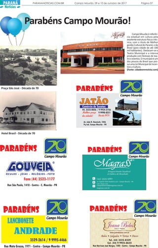 CampoMourãoéreferên-
cia estadual em cultura pela
excelente estrutura física e téc-
nica, com o título de Melhor
gestãoCulturaldoParaná,edo
Brasil (para cidade de até 100
milhabitantes). Destacam-seo
Teatro Municipal e a intensa
produção com festivais de tea-
troeeventos.Omunicípioéum
dos poucos do Brasil que pos-
suiumaLeiMunicipaldeIncen-
tivo a Cultura.
(Fonte: cidadeemrevista.com)
Parabéns Campo Mourão!
Praça São José - Década de 70
PARANANOTICIAS.COM.BR Campo Mourão, 09 e 10 de outubro de 2017 Página 07PARANÁ
Notícias
Hotel Brasil - Década de 70
 