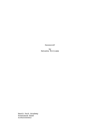 Paranoid?
by
Natasha Williams
Heath Park Academy
Prestwood Road
019025560603 
 