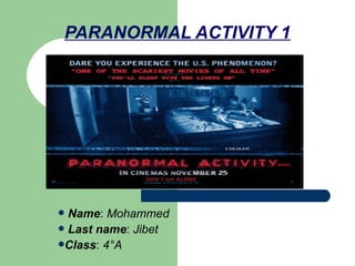 PARANORMAL ACTIVITY 1 ,[object Object],[object Object],[object Object]