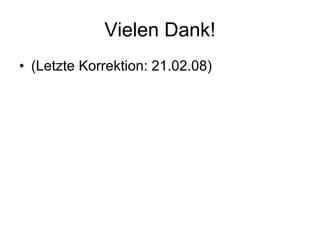 Vielen Dank! (Letzte Korrektion: 21.02.08) 