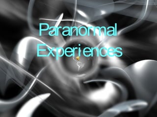 Paranormal
Experiences
 